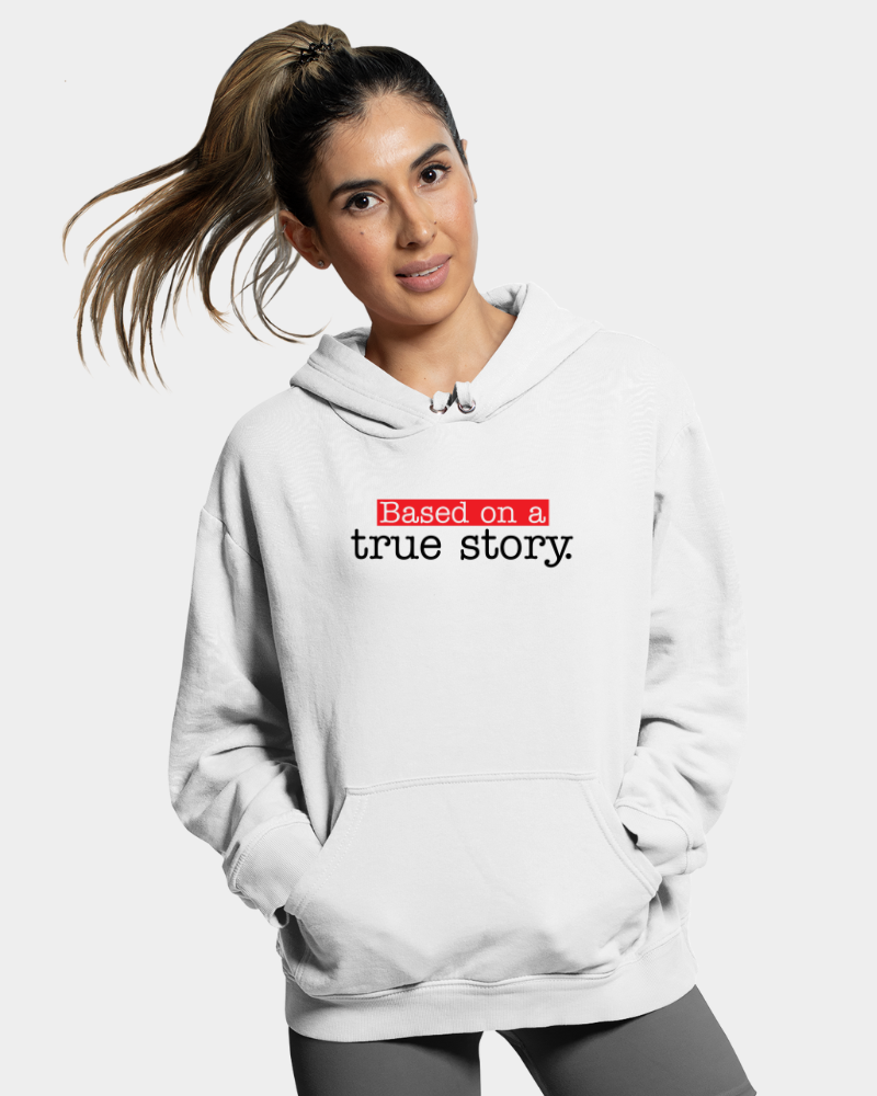 Based On A True Story Unisex Hoodie White