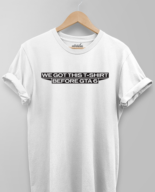 We got this Tshirt before GTA 6 Unisex T-shirt White