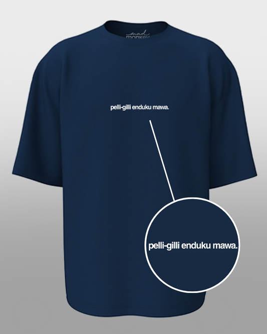 Oversized Telugu Minimals : Pelli-Gilli Enduku Mowa Navy Blue Unisex T-shirt