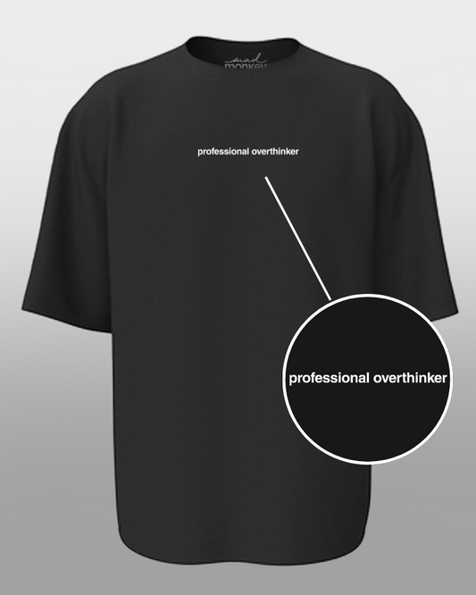 Oversized Drip Minimals : Professional Overthinker Black Unisex T-shirt