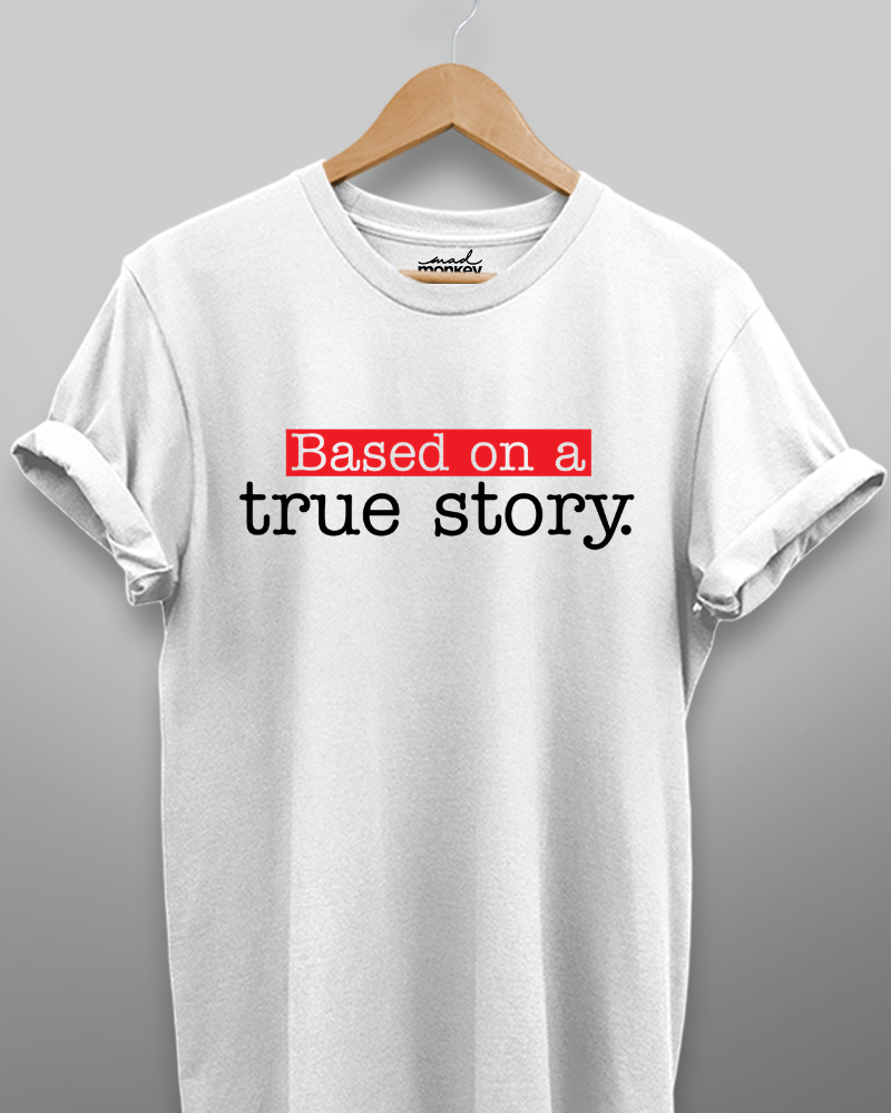 True Story Unisex T-shirt - Mad Monkey