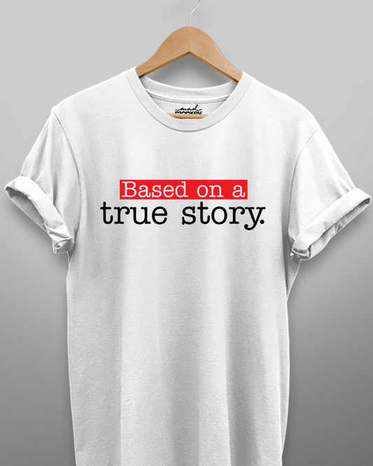 True Story Unisex T-shirt - Mad Monkey